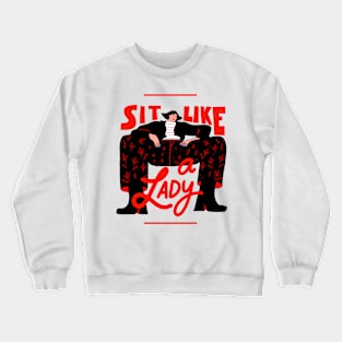 Sit like a lady Crewneck Sweatshirt